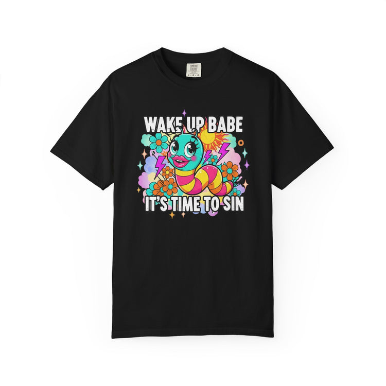 Wake Up Babe It’s Time To Sin Tee