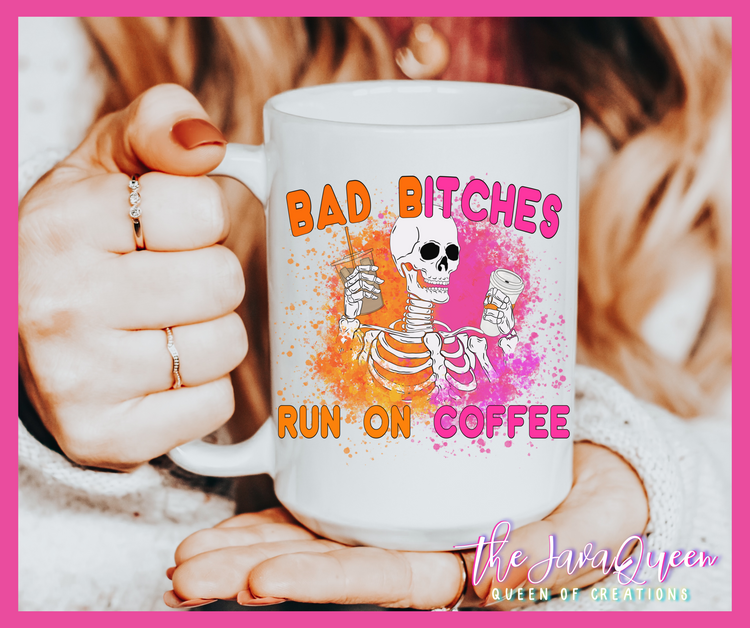 Bad Bitches Run On Coffee