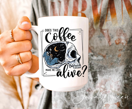 Does This Coffee … Make me look alive?